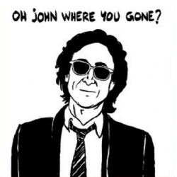 Oh John where you gone ?
